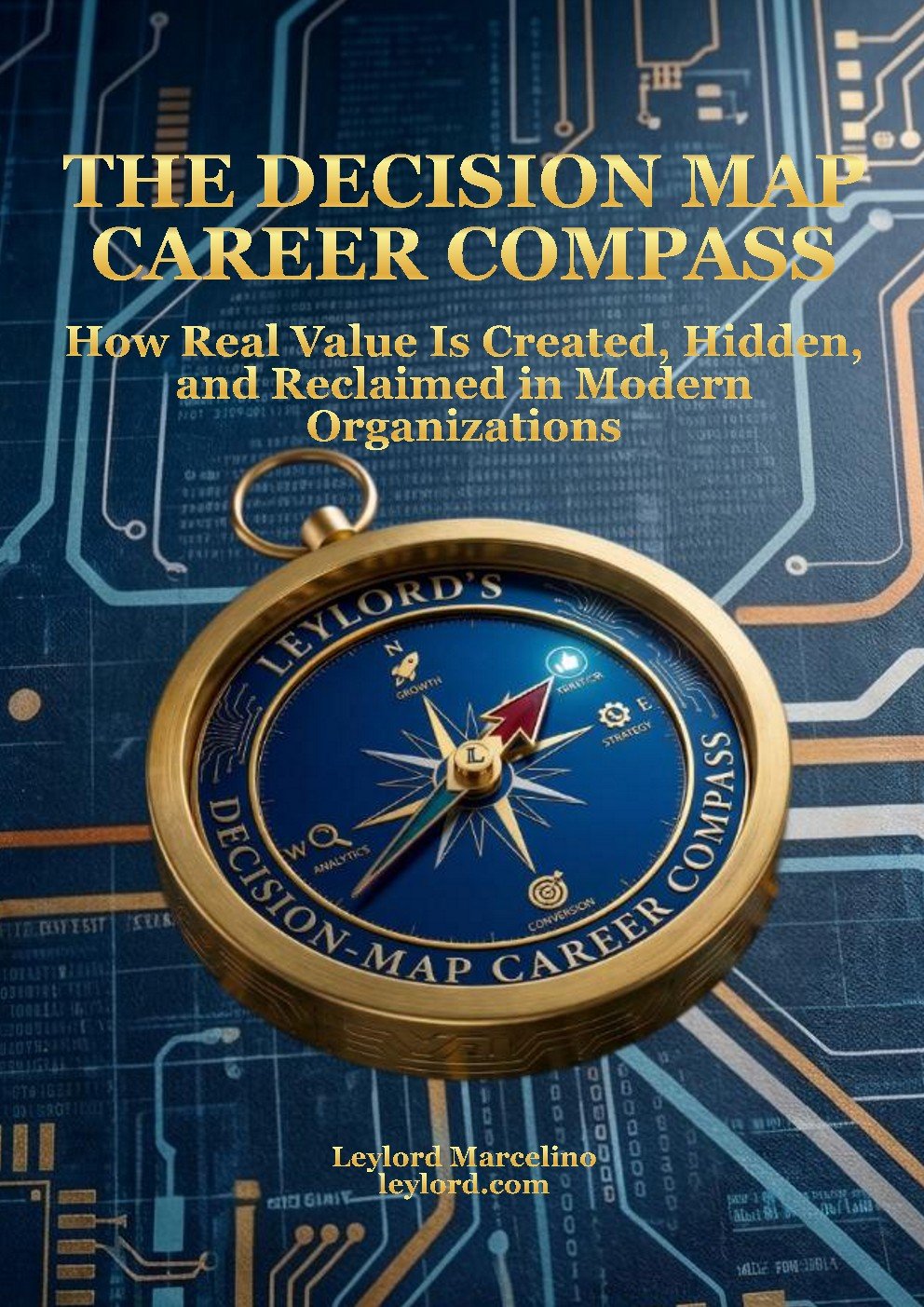 Cover of The Decision Map Career Compass: How Real Value Is Created Hidden and Reclaimed in Modern Organizations - ₱ 880